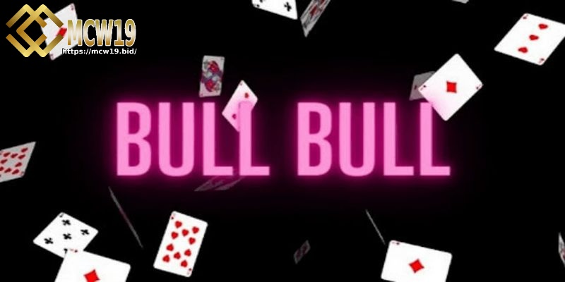 Cách chơi Bull Bull - Hướng dẫn chi tiết cho game bài thú vị 1 Cách chơi Bull Bull là gì?