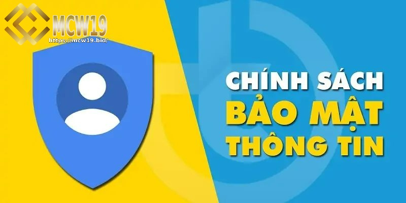 Chính sách bảo mật MCW19 mà anh em cược thủ cần nắm chắc 1 Tầm quan trọng của chính sách bảo mật MCW19